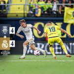 Locura de goles en Villareal: El Real Madrid con doblete de Güler se marchó 1-4 al descanso pero Sorloth hace un póker y firma tablas (4-4).